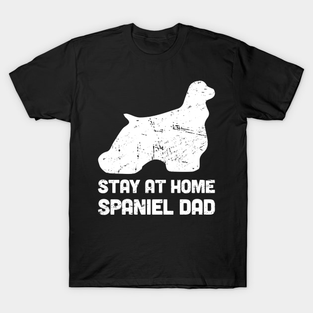 Spaniel - Funny Stay At Home Dog Dad T-Shirt by MeatMan